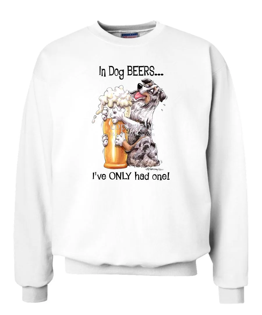 Australian Shepherd  Blue Merl - Dog Beers - Sweatshirt